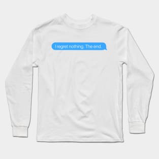 I Regret Nothing Long Sleeve T-Shirt